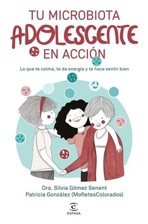 TU MICROBIOTA ADOLESCENTE EN ACCIÓN | 9788467083576 | DRA. SILVIA GÓMEZ SENENT/PATRICIA GONZÁLEZ (MOFLETESCOLORADOS) | Llibreria Ombra | Llibreria online de Rubí, Barcelona | Comprar llibres en català i castellà online