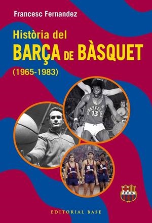HISTÒRIA DEL BARÇA DE BÀSQUET (1965-1983) | 9791387728670 | FERNANDEZ LUGO, FRANCESC | Llibreria Ombra | Llibreria online de Rubí, Barcelona | Comprar llibres en català i castellà online