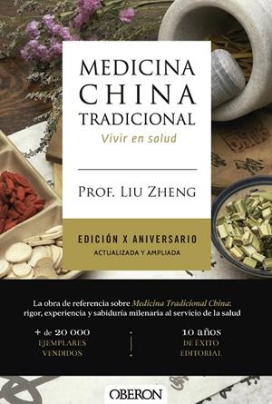MEDICINA CHINA TRADICIONAL. EDICIÓN X ANIVERSARIO. ACTUALIZADA Y AMPLIADA | 9791387775391 | ZHENG, PROF. LIU | Llibreria Ombra | Llibreria online de Rubí, Barcelona | Comprar llibres en català i castellà online