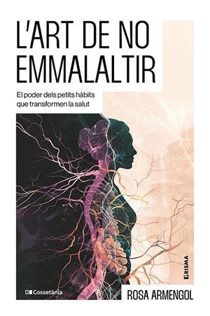 L'ART DE NO EMMALALTIR | 9788413566412 | ARMENGOL, ROSA | Llibreria Ombra | Llibreria online de Rubí, Barcelona | Comprar llibres en català i castellà online