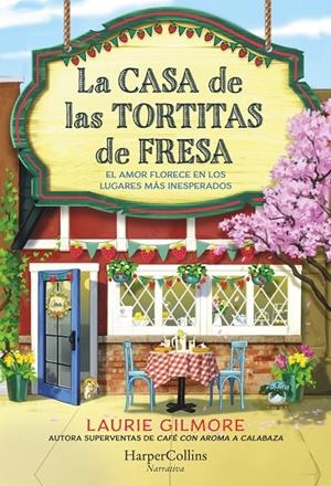 LA CASA DE LAS TORTITAS DE FRESA | 9788419809780 | GILMORE, LAURIE | Llibreria Ombra | Llibreria online de Rubí, Barcelona | Comprar llibres en català i castellà online
