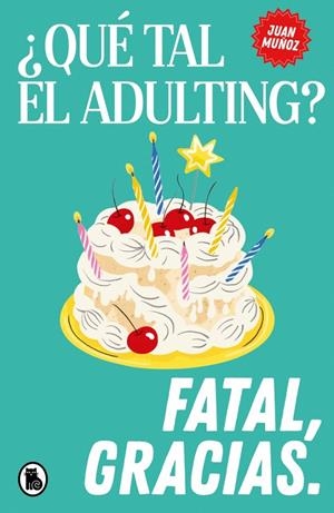 ¿QUÉ TAL EL ADULTING? FATAL, GRACIAS | 9788402431905 | MUÑOZ (@PSICOLOGERIA), JUAN | Llibreria Ombra | Llibreria online de Rubí, Barcelona | Comprar llibres en català i castellà online