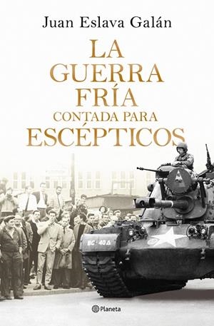 LA GUERRA FRÍA CONTADA PARA ESCÉPTICOS | 9788408326380 | ESLAVA GALÁN, JUAN | Llibreria Ombra | Llibreria online de Rubí, Barcelona | Comprar llibres en català i castellà online