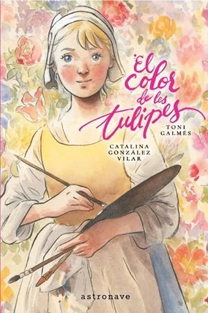 EL COLOR DE LES TULIPES | 9788467984347 | GALMES, TONI/GONZALEZ VILAR, CATALINA | Llibreria Ombra | Llibreria online de Rubí, Barcelona | Comprar llibres en català i castellà online