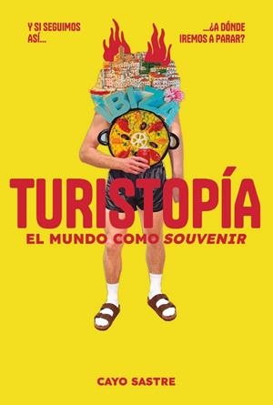 TURISTOPÍA: EL MUNDO COMO «SOUVENIR» | 9791399138528 | SASTRE, CAYO | Llibreria Ombra | Llibreria online de Rubí, Barcelona | Comprar llibres en català i castellà online