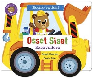 OSSET SISET. SOBRE RODES! EXCAVADORA | 9791387903718 | DAVIES, BENJI | Llibreria Ombra | Llibreria online de Rubí, Barcelona | Comprar llibres en català i castellà online