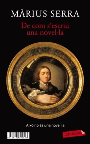 DE COM S'ESCRIU UNA NOVEL·LA + MONOCLE UNA NOVEL·LA (IN)ACABADA | 9788499305523 | MARIUS SERRA | Llibreria Ombra | Llibreria online de Rubí, Barcelona | Comprar llibres en català i castellà online
