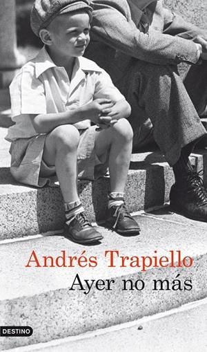 AYER NO MÁS | 9788423329519 | ANDRÉS TRAPIELLO | Llibreria Ombra | Llibreria online de Rubí, Barcelona | Comprar llibres en català i castellà online
