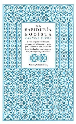 DE LA SABIDURÍA EGOÍSTA | 9788430601004 | BACON, FRANCIS | Llibreria Ombra | Llibreria online de Rubí, Barcelona | Comprar llibres en català i castellà online