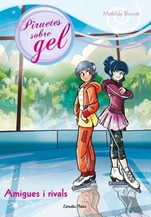 AMIGUES I RIVALS | 9788499329000 | MATHILDE BONETTI | Llibreria Ombra | Llibreria online de Rubí, Barcelona | Comprar llibres en català i castellà online