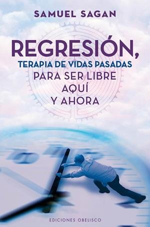 REGRESION TERAPIA DE VIDAS PASADAS PARA SER LIBRE AQUI Y AHORA | 9788497778947 | SAMUEL SAGAN | Llibreria Ombra | Llibreria online de Rubí, Barcelona | Comprar llibres en català i castellà online