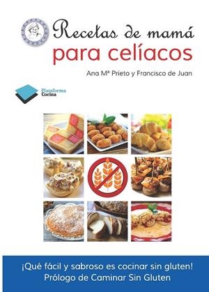 RECETAS DE MAMÁ PARA CELÍACOS | 9788415577645 | ANA MARÍA PRIETO/FRANCISCO DE JUAN | Llibreria Ombra | Llibreria online de Rubí, Barcelona | Comprar llibres en català i castellà online