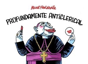 PROFUNDAMENTE ANTICLERICAL | 9788415163862 | MANEL FONTDEVILA | Llibreria Ombra | Llibreria online de Rubí, Barcelona | Comprar llibres en català i castellà online