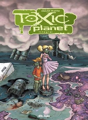 TOXIC PLANET (INTEGRAL) | 9788494027895 | DAVID RATTE | Llibreria Ombra | Llibreria online de Rubí, Barcelona | Comprar llibres en català i castellà online