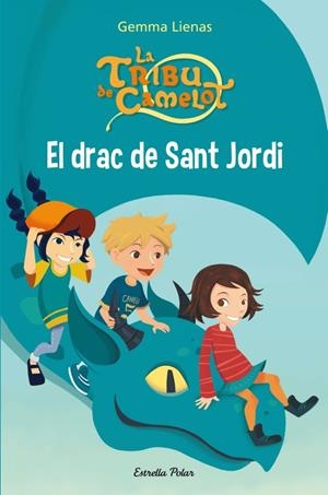 EL DRAC DE SANT JORDI LA TRIBU DE CAMELOT | 9788415697794 | GEMMA LIENAS | Llibreria Ombra | Llibreria online de Rubí, Barcelona | Comprar llibres en català i castellà online