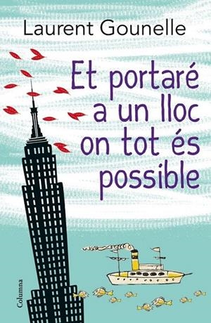 ET PORTARÉ A UN LLOC ON TOT ÉS POSSIBLE | 9788466416115 | LAURENT GOUNELLE | Llibreria Ombra | Llibreria online de Rubí, Barcelona | Comprar llibres en català i castellà online