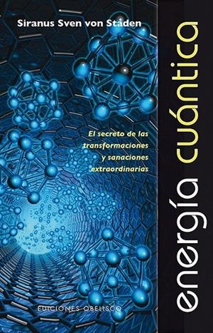 ENERGÍA CUÁNTICA EL SECRETO DE LAS TRASFORMACIONES Y SANACIONES EXTRAORDINARIAS | 9788497779302 | SIRANUS SVEN VON STADEN | Llibreria Ombra | Llibreria online de Rubí, Barcelona | Comprar llibres en català i castellà online