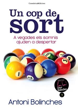UN COP DE SORT A VEGADES ELS SOMNIS AJUDEN A DESPERTAR | 9788490341070 | ANTONI BOLINCHES | Llibreria Ombra | Llibreria online de Rubí, Barcelona | Comprar llibres en català i castellà online