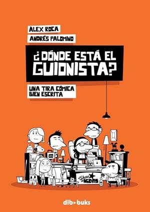 ¿DÓNDE ESTÁ EL GUIONISTA? | 9788494061844 | SOLA ROCA, ÁLEX/PALOMINO ROBLES, ANDRÉS | Llibreria Ombra | Llibreria online de Rubí, Barcelona | Comprar llibres en català i castellà online