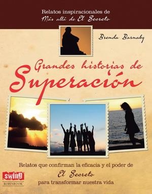 GRANDES HISTORIAS DE SUPERACIÓN LA EFICACIA Y EL PODER DE EL SECRETO PARA TRANSFORMAR NUESTRA VIDA | 9788496746756 | BRENDA BARNABY | Llibreria Ombra | Llibreria online de Rubí, Barcelona | Comprar llibres en català i castellà online