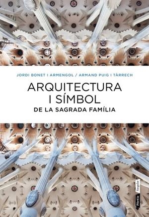 ARQUITECTURA I SÍMBOL DE LA SAGRADA FAMÍLIA | 9788498092288 | ARMAND PUIG/JORDI BONET | Llibreria Ombra | Llibreria online de Rubí, Barcelona | Comprar llibres en català i castellà online