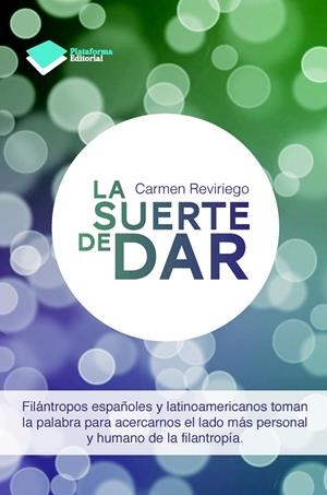 LA SUERTE DE DAR FILANTROPOS ESPAÑOLES Y LATINOAMERICANOS | 9788415750581 | CARMEN REVIRIEGO | Llibreria Ombra | Llibreria online de Rubí, Barcelona | Comprar llibres en català i castellà online