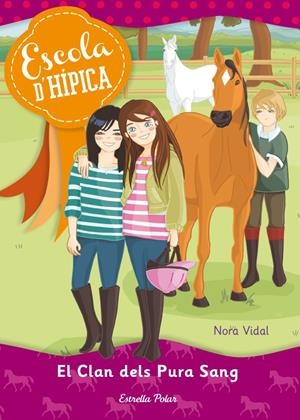 EL CLAN DELS PURA SANG 1 ESCOLA D'HIPICA | 9788415790679 | NORA VIDAL | Llibreria Ombra | Llibreria online de Rubí, Barcelona | Comprar llibres en català i castellà online