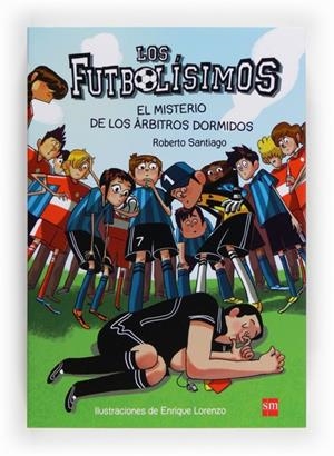 EL MISTERIO DE LOS ARBITROS DORMIDOS. 1 LOS FUTBOLISIMOS | 9788467561357 | SANTIAGO, ROBERTO | Llibreria Ombra | Llibreria online de Rubí, Barcelona | Comprar llibres en català i castellà online