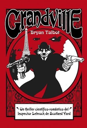 GRANDVILLE UN THRILLER CIENTIFICO-ROMANTICO DEL INSPECTOR LEBROCK DE SCOTLAND YARD | 9788415685197 | BRYAN TALBOT | Llibreria Ombra | Llibreria online de Rubí, Barcelona | Comprar llibres en català i castellà online
