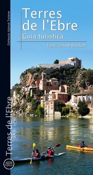 TERRES DE L'EBRE GUIA TURÍSTICA | 9788490341476 | JORDI BASTART | Llibreria Ombra | Llibreria online de Rubí, Barcelona | Comprar llibres en català i castellà online