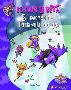 EL SECRET DE L´ESTRELLA DE GEL-CLUB 3 BETA 6 | 9788415697879 | ROBERTO PAVANELLO | Llibreria Ombra | Llibreria online de Rubí, Barcelona | Comprar llibres en català i castellà online