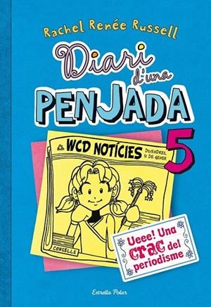 DIARI D'UNA PENJADA 5 UNA CRAC DEL PERIODISME | 9788490570012 | RACHEL RENÉE RUSSEL | Llibreria Ombra | Llibreria online de Rubí, Barcelona | Comprar llibres en català i castellà online