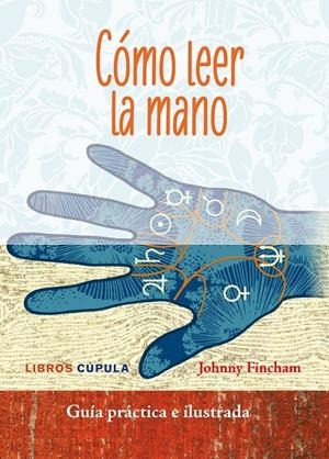 QUIROMANCIA COMO LEER LA MANO | 9788448009922 | JOHNNY FINCHAM | Llibreria Ombra | Llibreria online de Rubí, Barcelona | Comprar llibres en català i castellà online