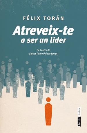 ATREVEIX-TE A SER UN LÍDER | 9788498092639 | FÉLIX TORÁN | Llibreria Ombra | Llibreria online de Rubí, Barcelona | Comprar llibres en català i castellà online