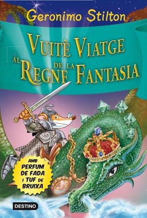 VUITE VIATGE AL REGNE DE LA FANTASIA | 9788415790969 | GERONIMO STILTON | Llibreria Ombra | Llibreria online de Rubí, Barcelona | Comprar llibres en català i castellà online