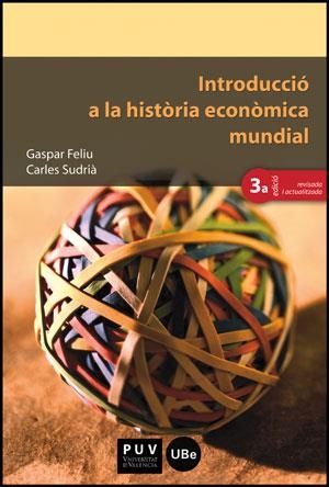 INTRODUCCIÓ A LA HISTÒRIA ECONÒMICA MUNDIAL (3A ED.) | 9788437088761 | FELIU, GASPAR/SUDRIÀ, CARLES | Llibreria Ombra | Llibreria online de Rubí, Barcelona | Comprar llibres en català i castellà online