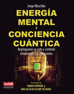 ENERGÍA MENTAL Y CONCIENCIA CUÁNTICA | 9788496746640 | JORGE BLASCHKE | Llibreria Ombra | Llibreria online de Rubí, Barcelona | Comprar llibres en català i castellà online