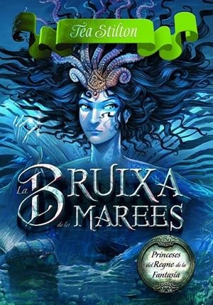LA BRUIXA DE LES MAREES 7 PRINCESES DEL REGNE  | 9788415790983 | TEA STILTON | Llibreria Ombra | Llibreria online de Rubí, Barcelona | Comprar llibres en català i castellà online