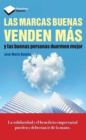 LAS MARCAS BUENAS VENDEN MÁS | 9788415880370 | BATALLA, JOSÉ MARÍA | Llibreria Ombra | Llibreria online de Rubí, Barcelona | Comprar llibres en català i castellà online