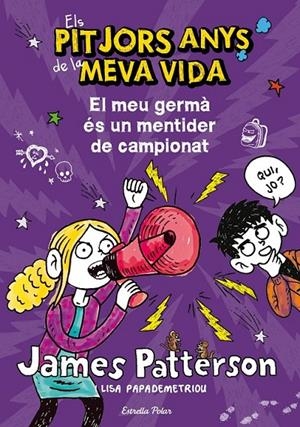 ELS PITJORS ANYS DE LA MEVA VIDA. EL MEU GERMÀ ÉS UN MENTIDER DE CAMPIONAT | 9788490572351 | JAMES PATTERSON | Llibreria Ombra | Llibreria online de Rubí, Barcelona | Comprar llibres en català i castellà online