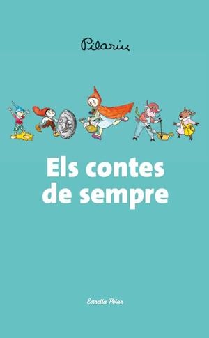ELS CONTES DE SEMPRE | 9788490572566 | PILARÍN BAYÈS | Llibreria Ombra | Llibreria online de Rubí, Barcelona | Comprar llibres en català i castellà online