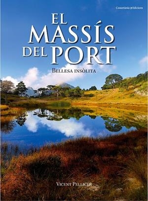 EL MASSÍS DEL PORT BELLESA INSOLITA | 9788490341834 | VICENT PELLICER | Llibreria Ombra | Llibreria online de Rubí, Barcelona | Comprar llibres en català i castellà online
